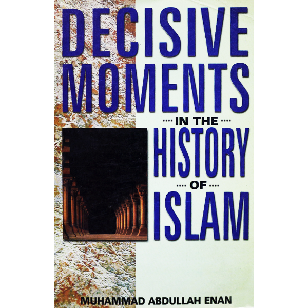 DECISIVE MOMENTS IN THE HISTORY OF ISLAM(Goodword Books)