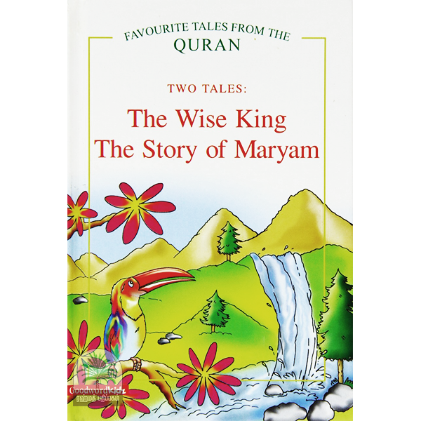 Two Tales The Wise King , The Story of Maryam
