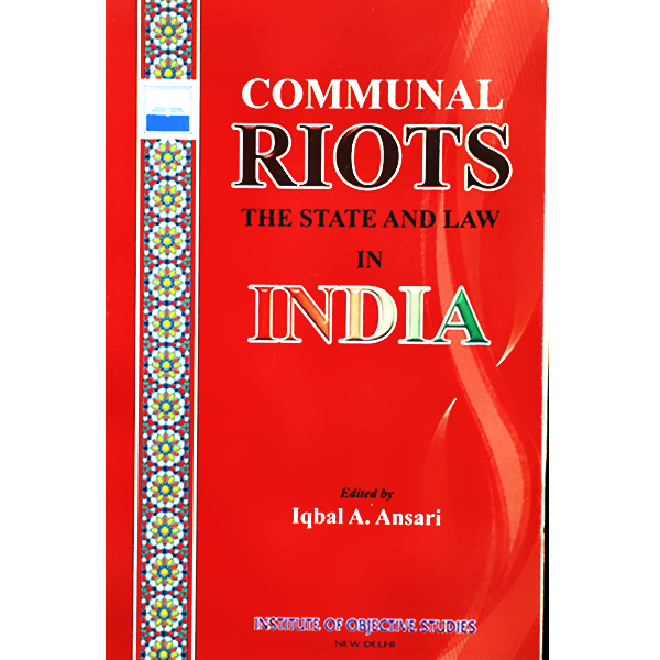 COMMUNAL RIOTS THE STATE AND LAW IN INDIA