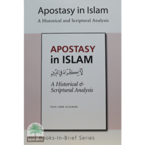 Apostasy in Islam A historical and Scriptural Analysis