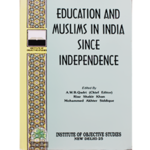 EDUCATION AND MUSLIMS IN INDIA SINCE INDEPENDENCE