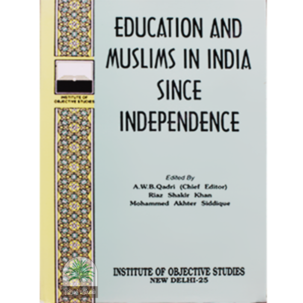 EDUCATION AND MUSLIMS IN INDIA SINCE INDEPENDENCE