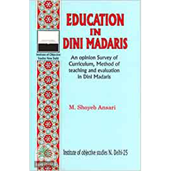 EDUCATION IN DINI MADARIS-An opinion Survey of Curriculum, Method of teaching and evaluation in Dini