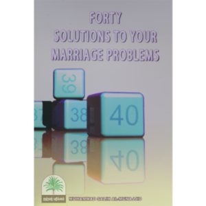 Forty Solutions to Your Marriage Problems