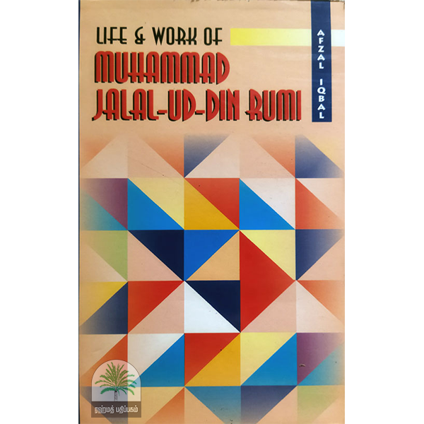 LIFE & WORK OF MUHAMMAD JALAL-UD-DIN RUMI
