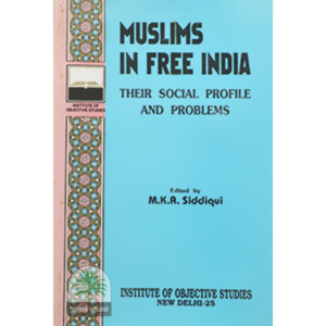MUSLIMS-IN-FREE-INDIA-THEIR-SOCIAL-PROFILE-AND-PROBLEMS