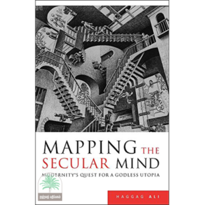 Mapping the secular Mind Modernity’s Quest for a Godless Utopia