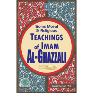 SOME MORAL TEACHINGS OF AL- GHAZZALI