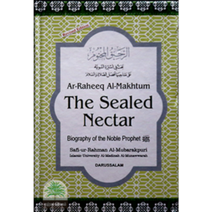 THE SEALED NECTAR Biography of the Noble Prophet