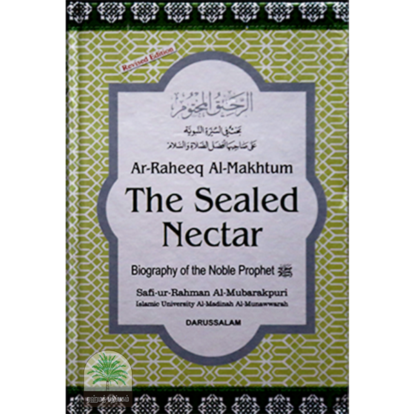THE SEALED NECTAR Biography of the Noble Prophet