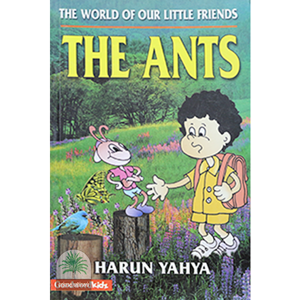 THE WORLD OF OUR LITTLE FRIENDS THE ANTS