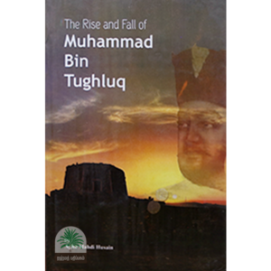 The-Rise-And-Fall-of-Muhammad-Bin-Tughluq