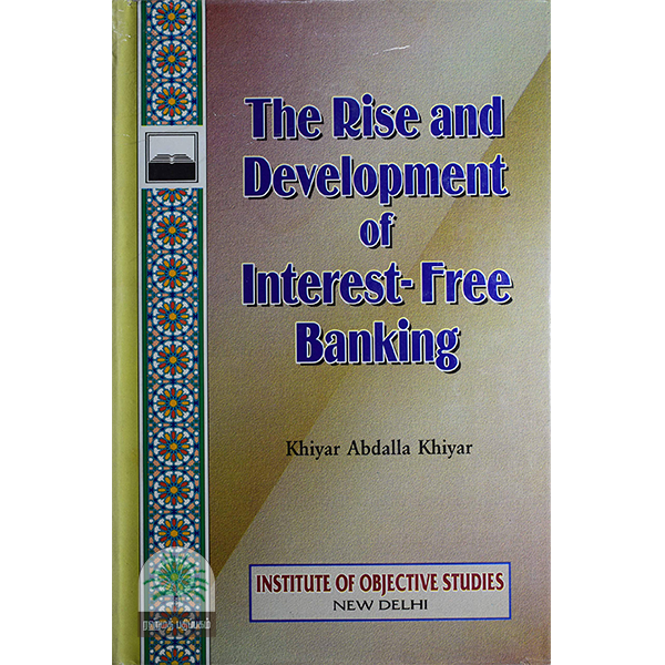 The Rise and Development of Interest -Free Banking