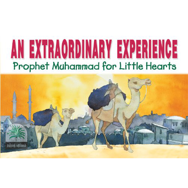 AN EXTRAORDINARY EXPERIENCE Prophet Muhammad for Little Hearts