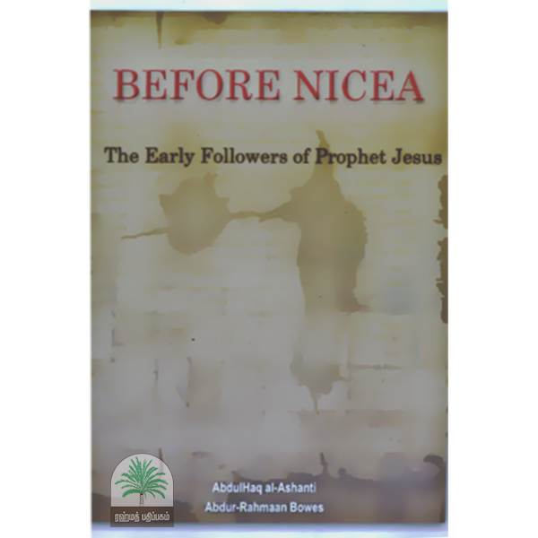 BEFORE NICEA The Early Followers of Prophet Jesus