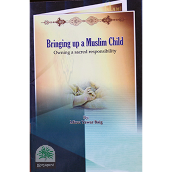 Bringing up a Muslim Child Owning a Sacred Responsibility