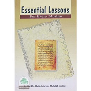 ESSENTIAL LESSONS FOR EVERY MUSLIM