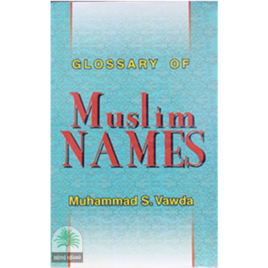 GLOSSARY OF MUSLIM NAMES
