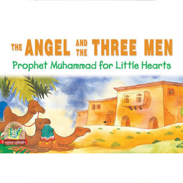 THE ANGEL AND THE THREE MEN Prophet Muhammad for Little Hearts