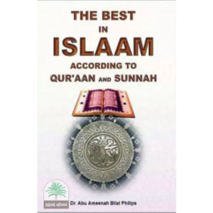 THE BEST IN ISLAM ACCORDING TO QURAN AND SUNNAH